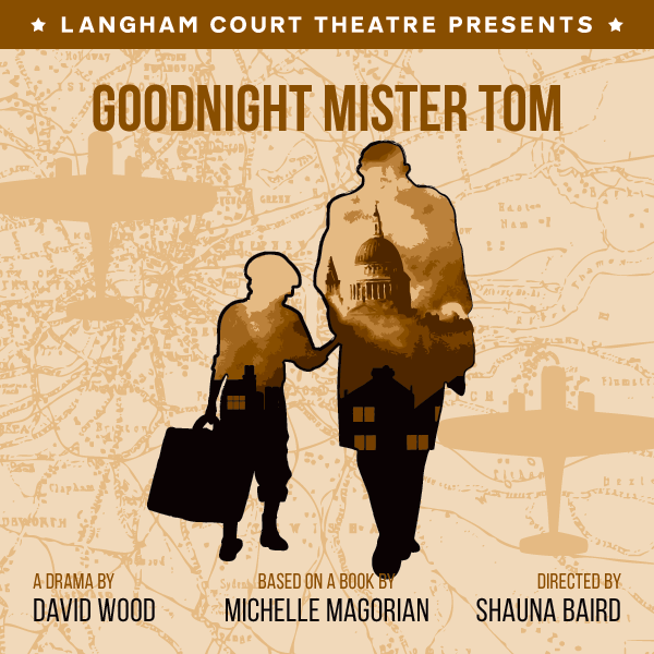 Goodnight Mister Tom at Langham Court Theatre